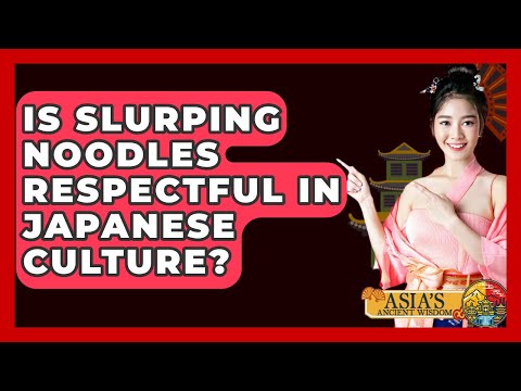 Is Slurping Noodles Respectful In Japanese Culture? - Asia's Ancient Wisdom