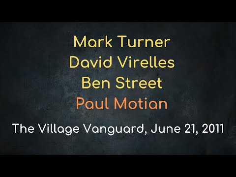 Mark Turner Quartet w/David Virelles, Ben Street & Paul Motian – The Village Vanguard, June 21, 2011