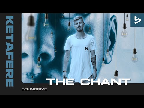 Ketafere - The Chant (Tech House) | Soundrive