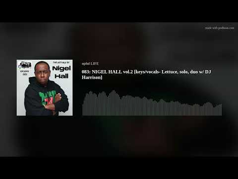 083: NIGEL HALL vol.2 [keys/vocals- Lettuce, solo, duo w/ DJ Harrison]
