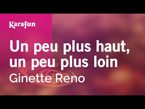 Un peu plus haut, un peu plus loin - Ginette Reno | Karaoke Version | KaraFun