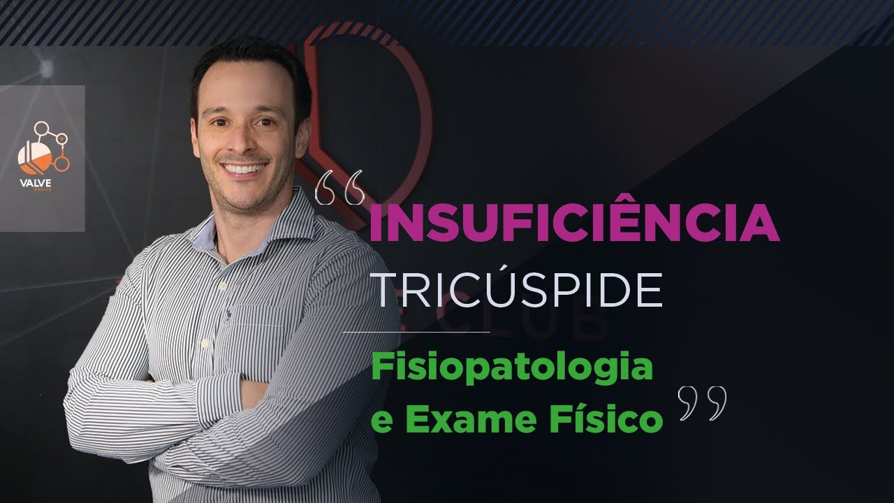 ValveBasics | Fisiopatologia e Exame Físico da Insuficiência Tricuspide