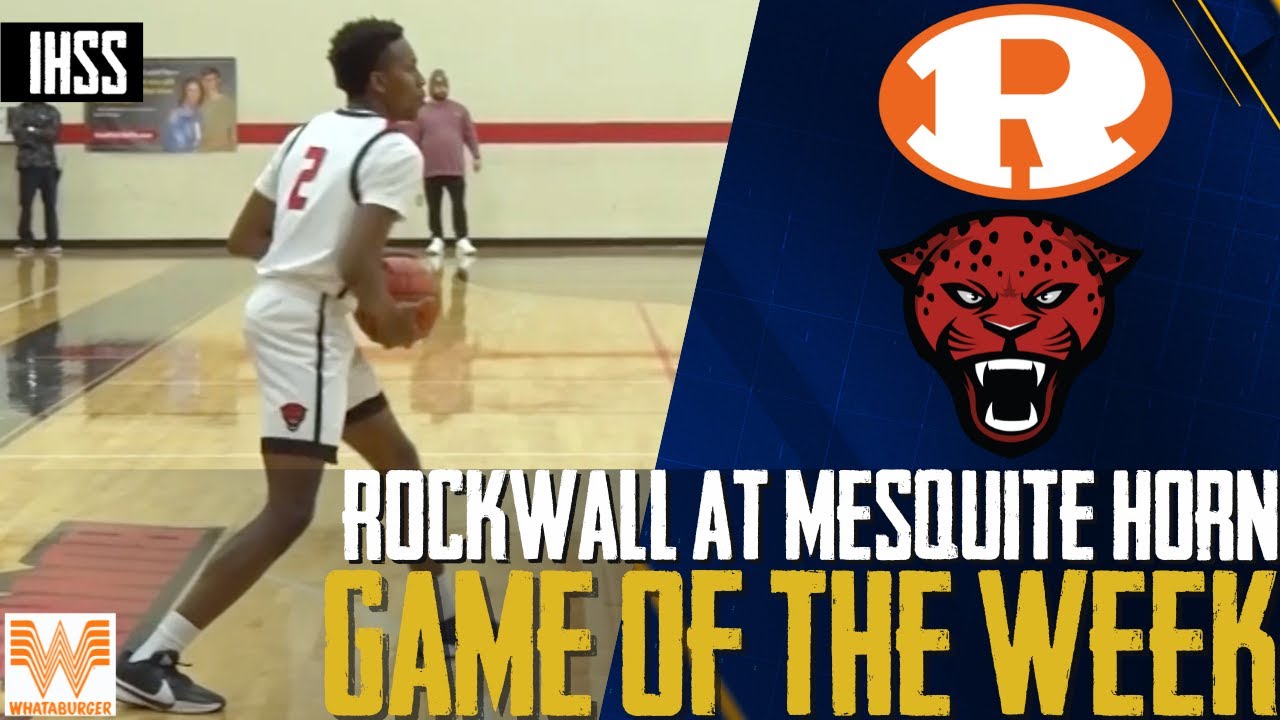 Rockwall at Mesquite Horn - 2023 Week 26 Basketball Game of the Week