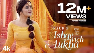 Ishqe Vich Aukha (Full Song) Kaur B | Mista Baaz | Raj Ranjodh | New Punjabi Songs 2021