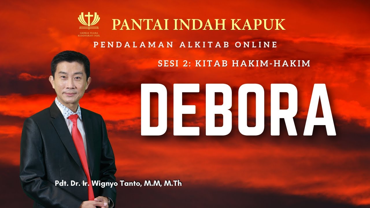 Kitab Hakim-hakim (Sesi 2) – Debora – Pdt. Dr. Ir. Wignyo Tanto, M.M, M.Th