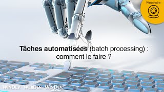 Tâches automatisées (batch processing) : comment le faire ?