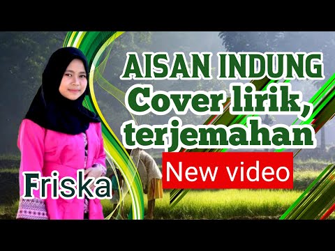 Aisan indung Friska cover lirik, terjemahanna