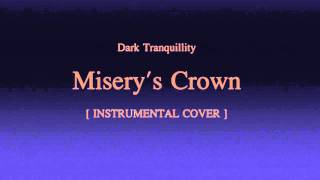 Dark Tranquillity - Misery's Crown  [ Instrumental Cover / Karaoke ]