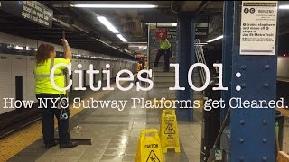 Cities 101: How NYC Subway Platforms get Cleaned