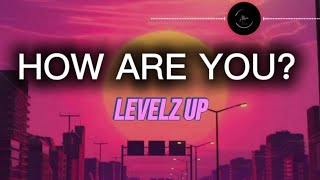 Download lagu HoW ARe yOU ? - LeVeLz Up mp3 Download lagu HoW ARe yOU ? - LeVeLz Up mp3
