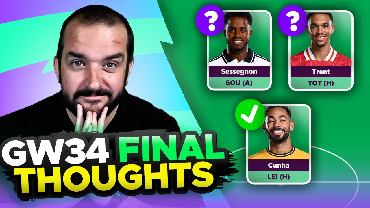 FPL BLANK GAMEWEEK 34 FINAL TEAM SELECTION THOUGHTS | 2024/25