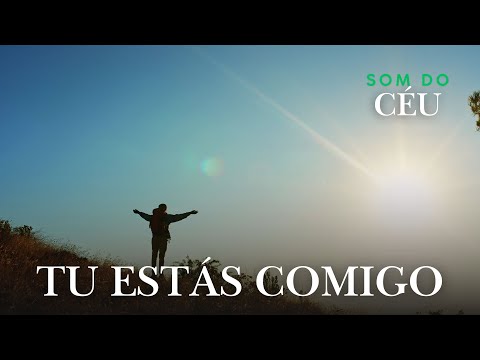 Tu Estás Comigo, Música gospel, Louvor, Adoração, Hino, Som do Céu