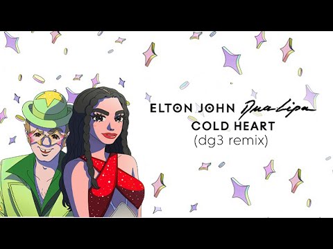 Elton John & Dua Lipa - Cold Heart (dg3 remix)
