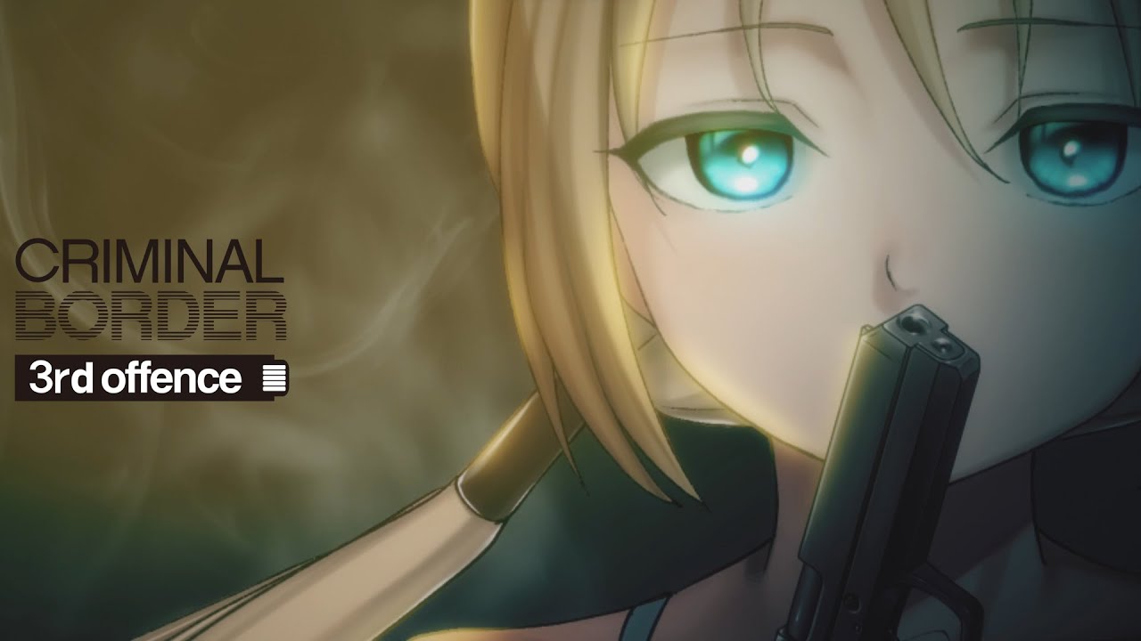 クリミナルボーダー3rd offence – OPムービー クリミナルボーダー3rd offence – OPムービー