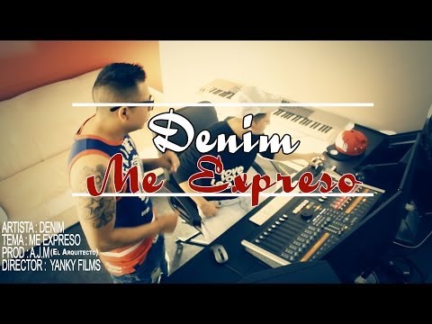 Denim - Me Expreso ( VIDEO OFFICIAL Full HD ) DIR@YANKYFILMS