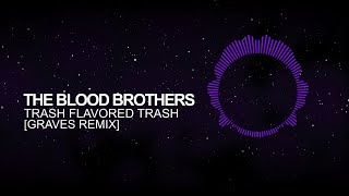[Trap] - The Blood Brothers - Trash Flavored Trash (Graves Remix)