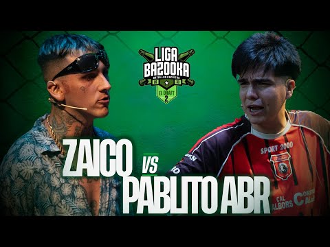ZAICO VS PABLITO ABR | #Ligabazooka 2024💥 DRAFT 2