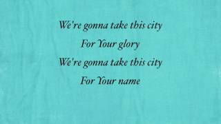 Unhindered - Take This City - with lyrics