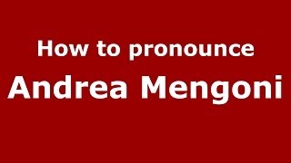 How to pronounce Andrea Mengoni
