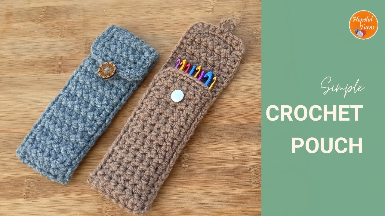 How to Crochet a Simple Pouch: Perfect for Hooks, Pens, or Glasses