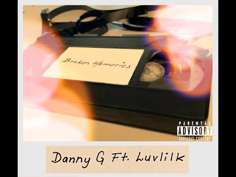 Danny G Ft. Luvlilk - Broken Memories (Official Lyric Video) | IG: @iamdanny_g