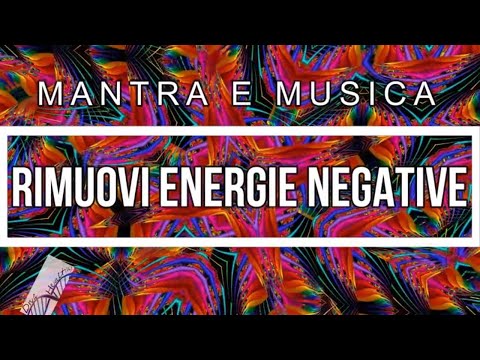 ELIMINA le ENERGIE NEGATIVE Mantra e Musica 432hz