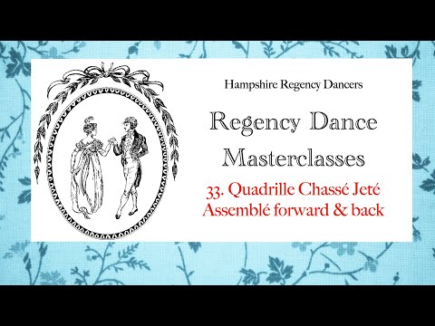 Regency Dance Steps No.33  Quadrille Chassé Jeté Assemblé Forward & Back