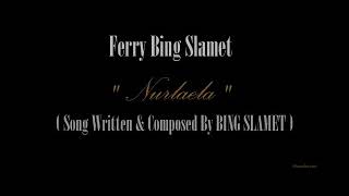 Download lagu * NURLELA * Karya Cipta: Bing Slamet. Vocal : Ferry BING Slamet. Music Aranger : Iwon Supomo. mp3 Download lagu * NURLELA * Karya Cipta: Bing Slamet. Vocal : Ferry BING Slamet. Music Aranger : Iwon Supomo. mp3