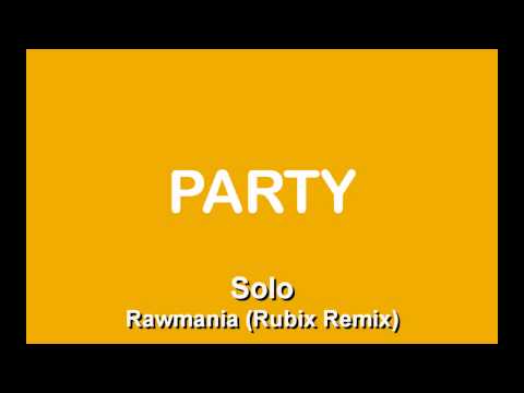 Solo - Rawmania (Rubix Remix)