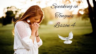 Speaking in Tongues Lesson 4