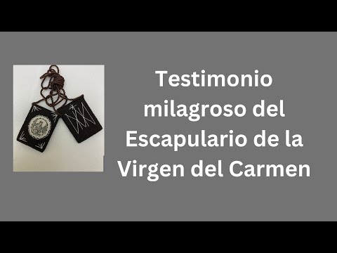 Testimonio milagroso del Escapulario de la Virgen del Carmen