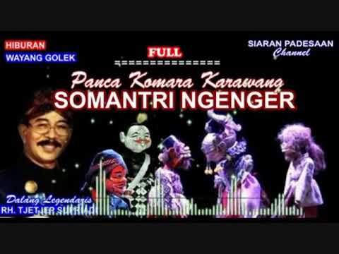 WAYANG GOLEK || SOMANTRI NGENGER || RH. TJETJEP SUPRIADI @siaranpadesaan08