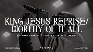 King Jesus Reprise / Worthy of It All