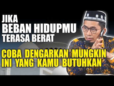 JIKA BEBAN HIDUPMU TERASA BERAT COBA DENGARKAN, MUNGKIN INI YANG KAMU BUTUHKAN! - Ustadz Adi Hidayat