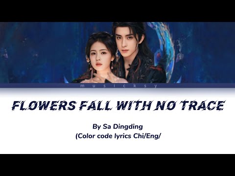 Flowers Fall With No Trace-花落无痕 By Sa Dingding-萨顶顶 Moonlight Mystique OST(Color coded lyric Chi/Eng)