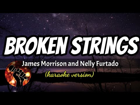 BROKEN STRINGS - JAMES MORRISON AND NELLY FURTADO (karaoke version)