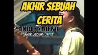 Download lagu AKHIR SEBUAH CERITA (IMRON SADEWO) mp3