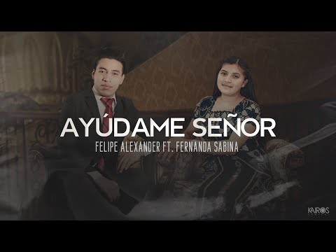 Felipe Alexander - Ayúdame Señor Ft. Fernanda Sabina (Video Oficial)
