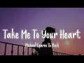 [Lyrics/Vietsub] Take Me To Your Heart - Michael Learns To Rock