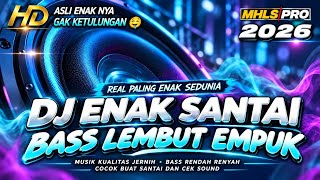 Download lagu DJ ENAK SANTAI FULL BASS LEMBUT EMPUK |  BASS RENDAH MUSIK JERNIH COCOK BUAT CEK SOUND (MHLS PRO) mp3