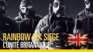 Rainbow Six Siege - Découvrez l'Unité Britannique !