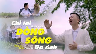 Chỉ tại dòng sông đa tình