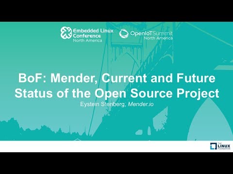 BoF: Mender, Current and Future Status of the Open Source Project - Eystein Stenberg, Mender.io