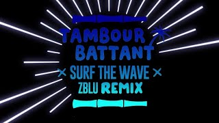 Tambour Battant - Surf the Wave (ft. Noble Society) [Zblu Remix]