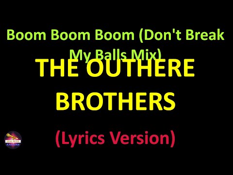 The Outhere Brothers - Boom Boom Boom (Don't Break My Balls Mix) (Lyrics version)