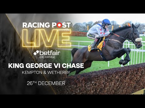 King George VI Chase | Kempton & Wetherby | Racing Post Live