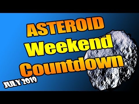 Asteroid Weekend Live Countdown July 2019  (2019 NP1) | (2019 ME3)
