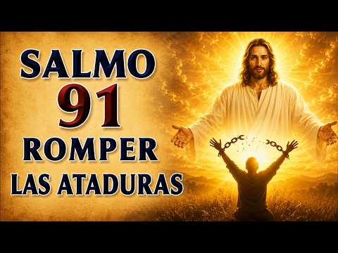 SALMO 91 - PODEROSA ORACIÓN TO BREAK CHAINS