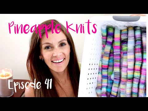 Pineapple Knits Podcast - A Knitting and Spinning Podcast - Episode 41