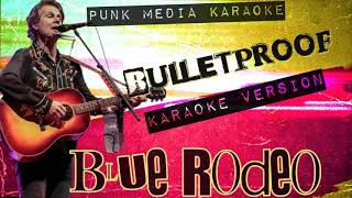 Blue Rodeo - Bulletproof  (Karaoke Version) Instrumental - PMK